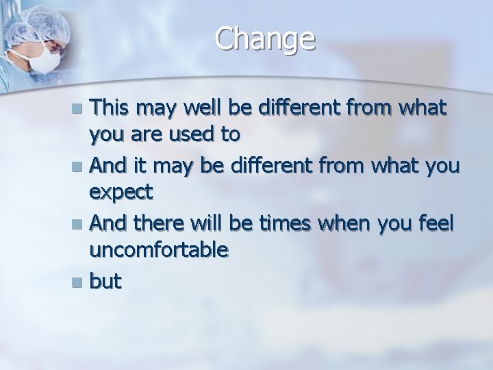 Change This may well be different from what you are used to n And