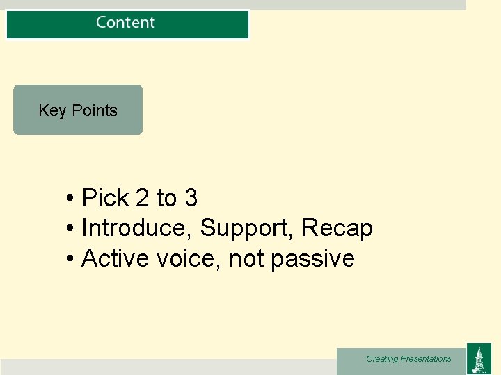 Key Points • Pick 2 to 3 • Introduce, Support, Recap • Active voice,