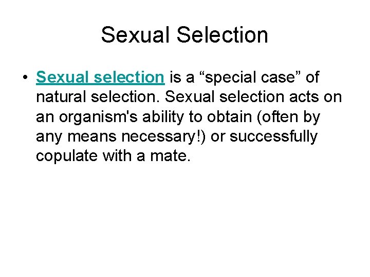 Sexual Selection • Sexual selection is a “special case” of natural selection. Sexual selection