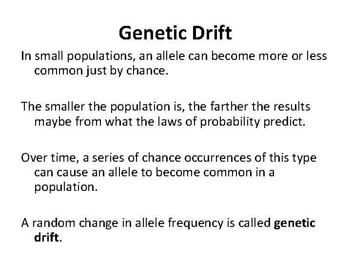Genetic Drift In small populations, an allele can become more or less common just