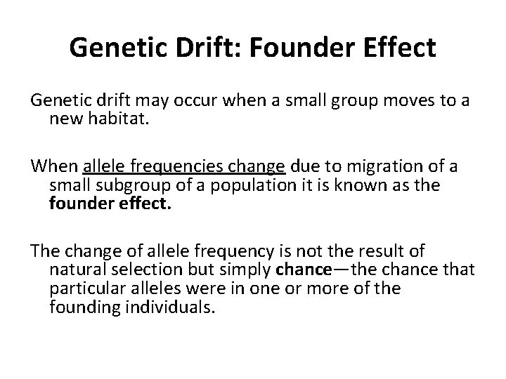 Genetic Drift: Founder Effect Genetic drift may occur when a small group moves to