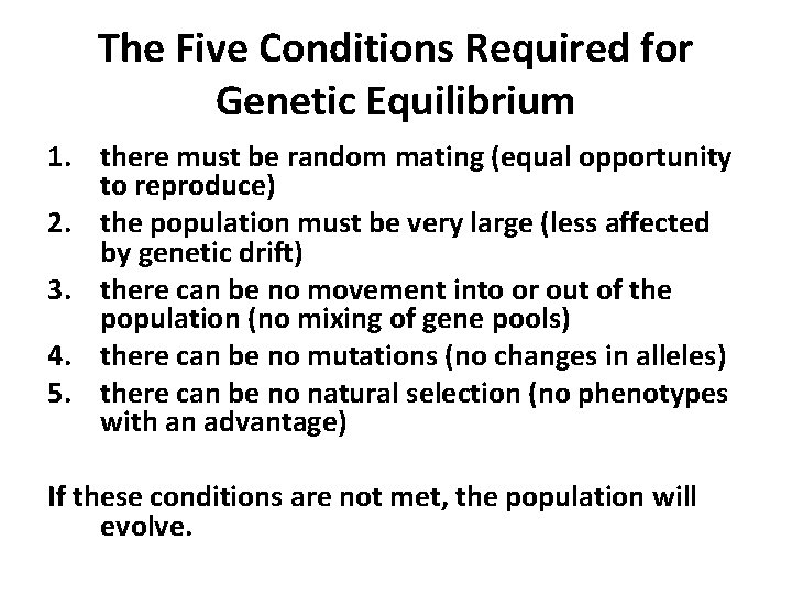 The Five Conditions Required for Genetic Equilibrium 1. there must be random mating (equal