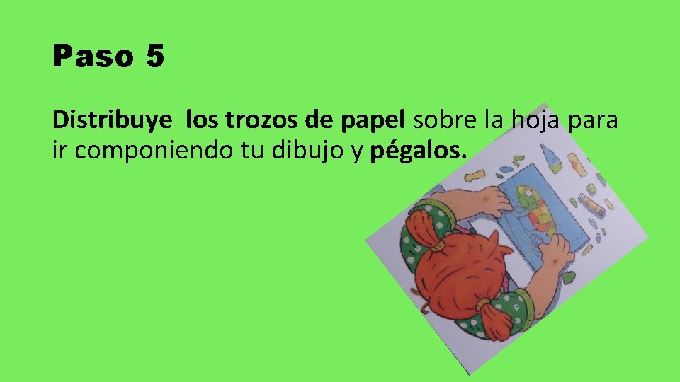 Paso 5 Distribuye los trozos de papel sobre la hoja para ir componiendo tu