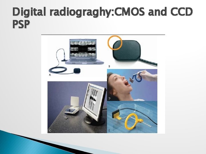 Digital radiograghy: CMOS and CCD PSP 