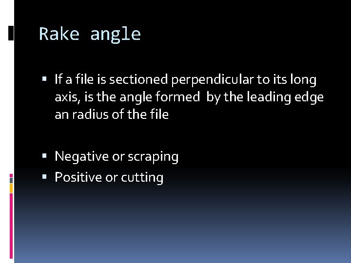 Rake angle If a file is sectioned perpendicular to its long axis, is the