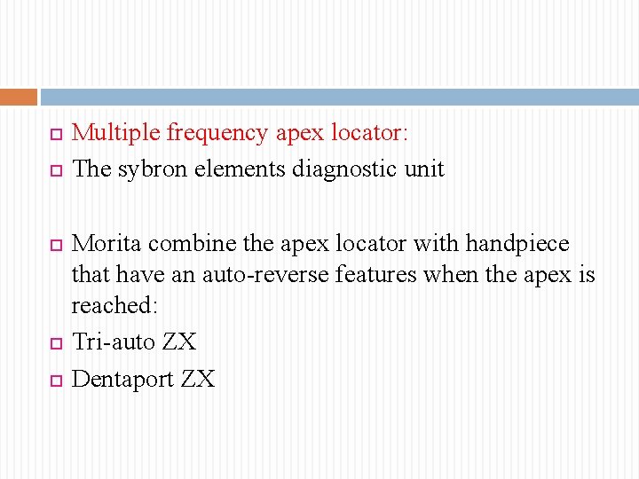  Multiple frequency apex locator: The sybron elements diagnostic unit Morita combine the apex