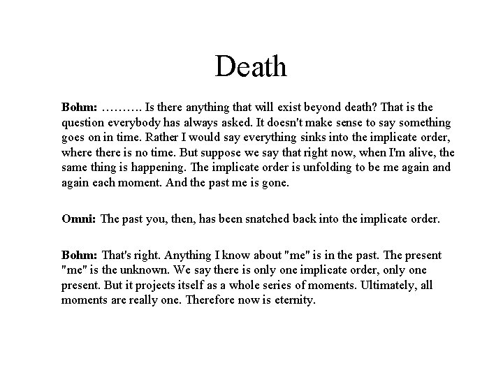 Death Bohm: ………. Is there anything that will exist beyond death? That is the