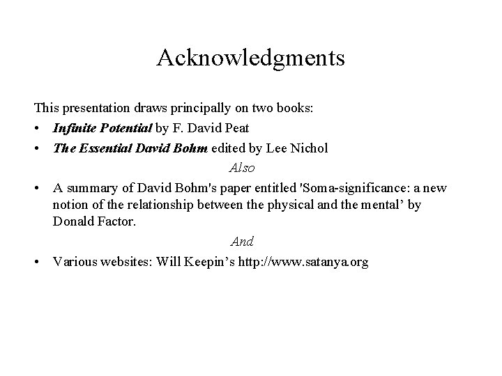 Acknowledgments This presentation draws principally on two books: • Infinite Potential by F. David