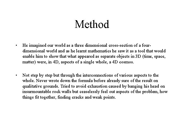 Method • He imagined our world as a three dimensional cross-section of a fourdimensional