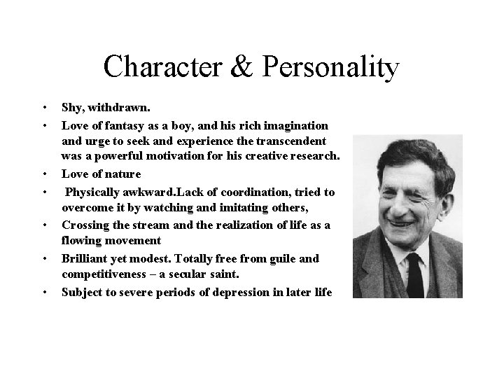 Character & Personality • • Shy, withdrawn. Love of fantasy as a boy, and