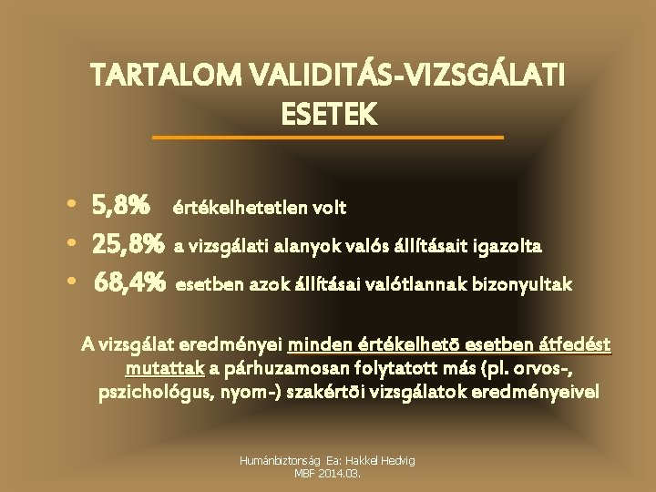 TARTALOM VALIDITÁS-VIZSGÁLATI ESETEK • 5, 8% értékelhetetlen volt • 25, 8% a vizsgálati alanyok