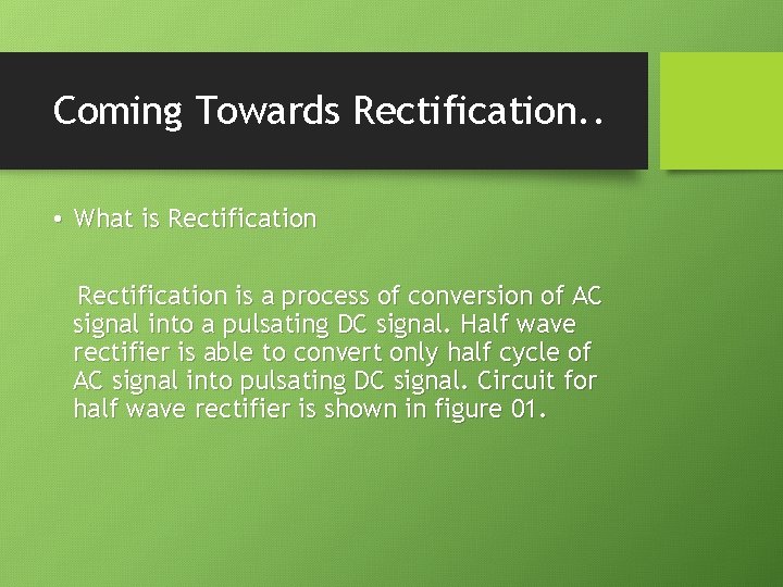 Coming Towards Rectification. . • What is Rectification is a process of conversion of