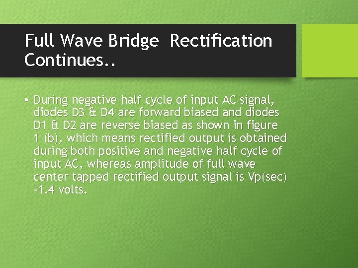 Full Wave Bridge Rectification Continues. . • During negative half cycle of input AC