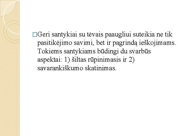 �Geri santykiai su tėvais paaugliui suteikia ne tik pasitikėjimo savimi, bet ir pagrindą ieškojimams.