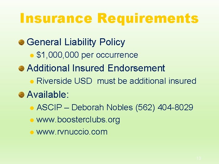 Insurance Requirements General Liability Policy l $1, 000 per occurrence Additional Insured Endorsement l