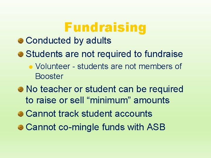 Fundraising Conducted by adults Students are not required to fundraise l Volunteer - students