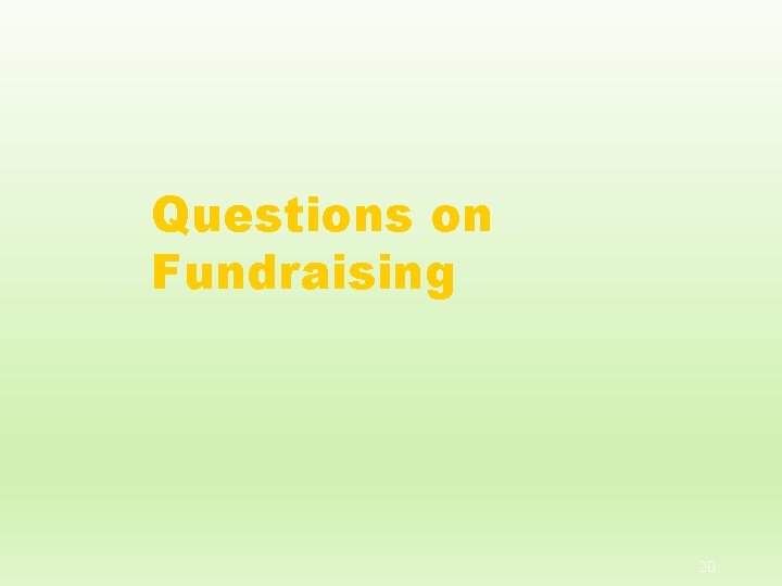 Questions on Fundraising 20 