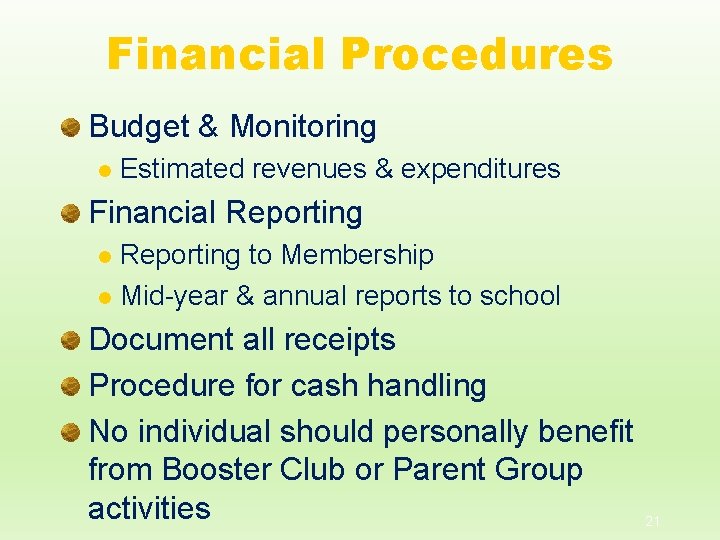 Financial Procedures Budget & Monitoring l Estimated revenues & expenditures Financial Reporting to Membership