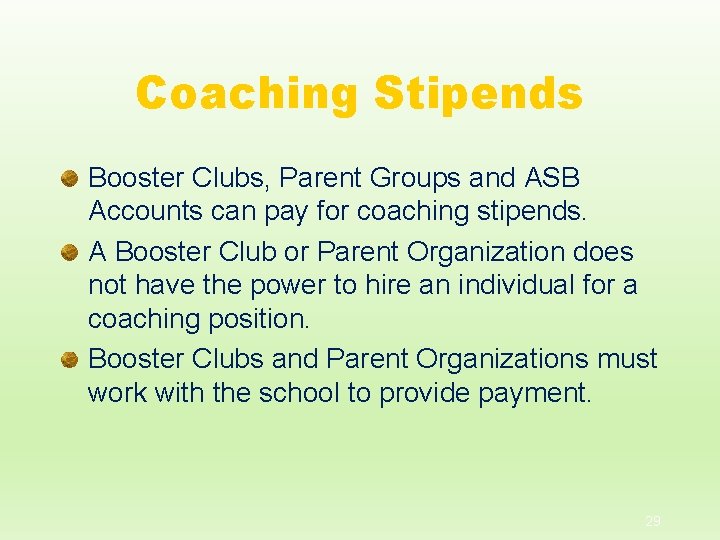 Coaching Stipends Booster Clubs, Parent Groups and ASB Accounts can pay for coaching stipends.