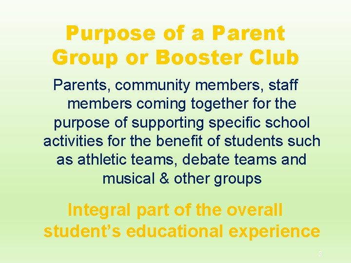 Purpose of a Parent Group or Booster Club Parents, community members, staff members coming