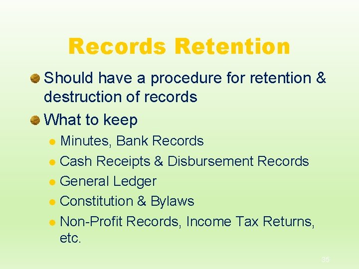 Records Retention Should have a procedure for retention & destruction of records What to