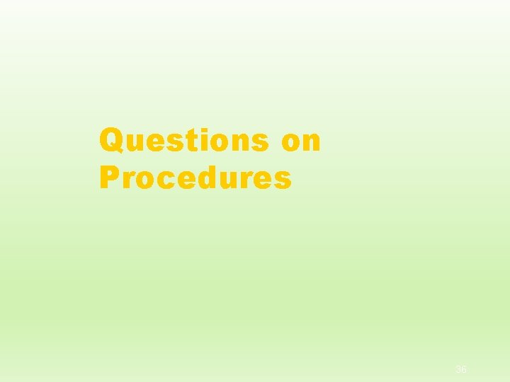 Questions on Procedures 36 