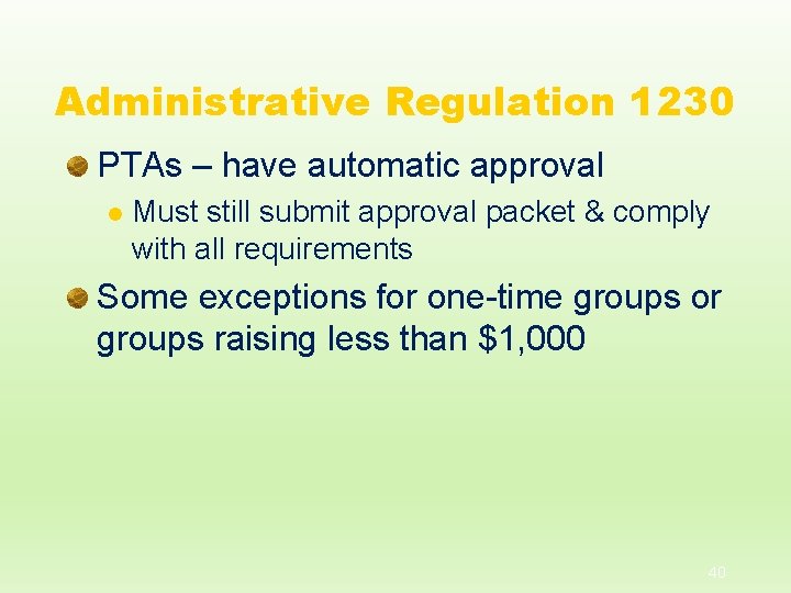 Administrative Regulation 1230 PTAs – have automatic approval l Must still submit approval packet