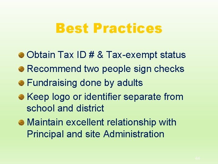 Best Practices Obtain Tax ID # & Tax-exempt status Recommend two people sign checks