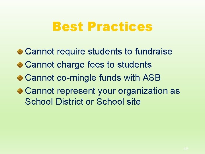 Best Practices Cannot require students to fundraise Cannot charge fees to students Cannot co-mingle