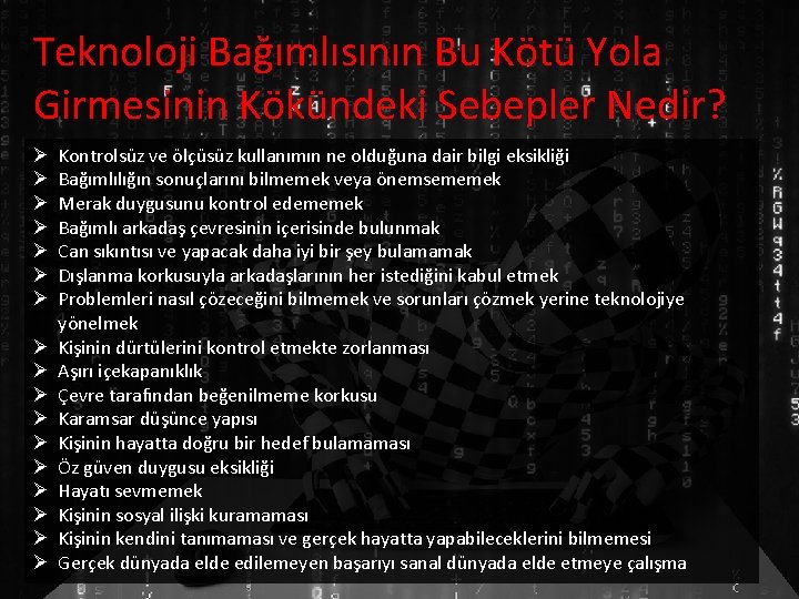 Teknoloji Bağımlısının Bu Kötü Yola Girmesinin Kökündeki Sebepler Nedir? Ø Ø Ø Ø Ø