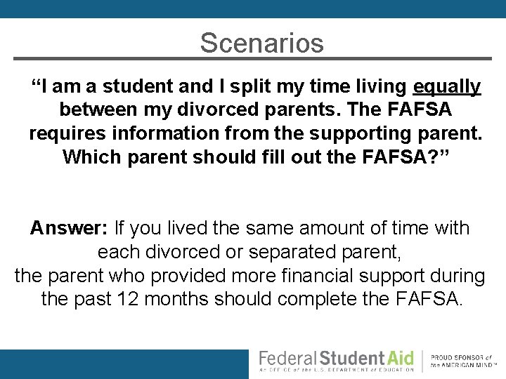 Scenarios “I am a student and I split my time living equally between my