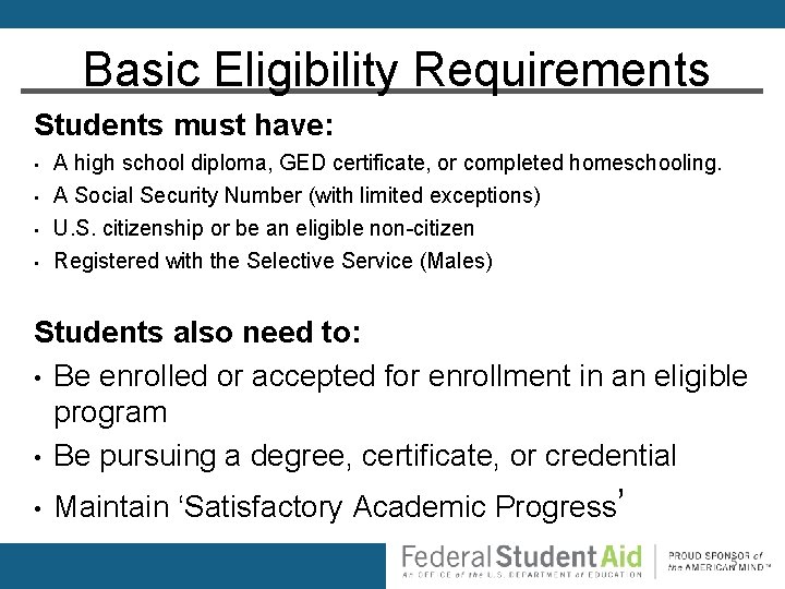 Basic Eligibility Requirements Students must have: • A high school diploma, GED certificate, or