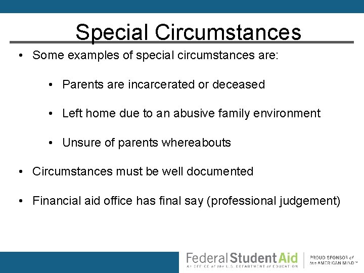 Special Circumstances • Some examples of special circumstances are: • Parents are incarcerated or