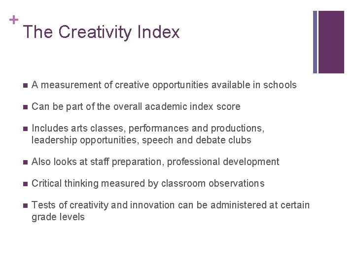 + The Creativity Index n A measurement of creative opportunities available in schools n