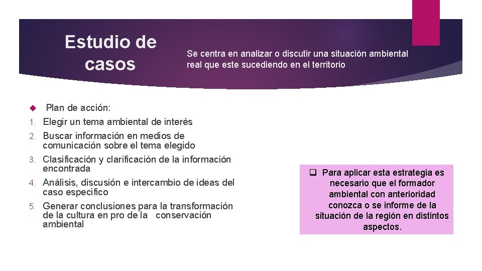 Estudio de casos 1. 2. 3. 4. 5. Se centra en analizar o discutir