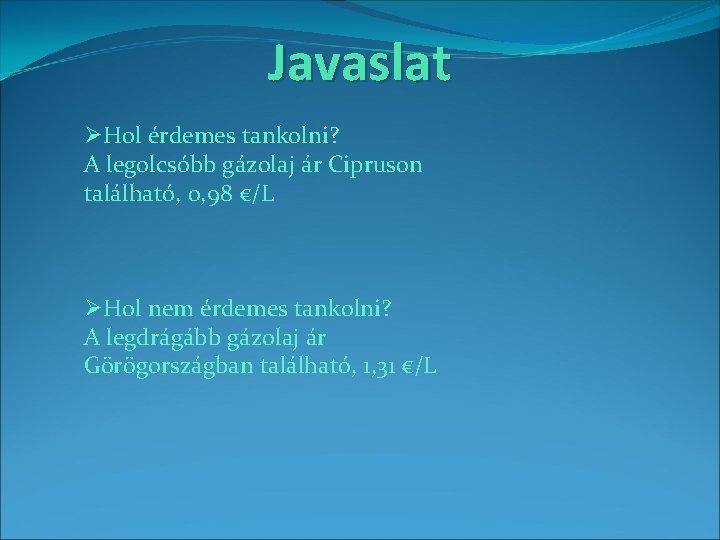 Javaslat ØHol érdemes tankolni? A legolcsóbb gázolaj ár Cipruson található, 0, 98 €/L ØHol