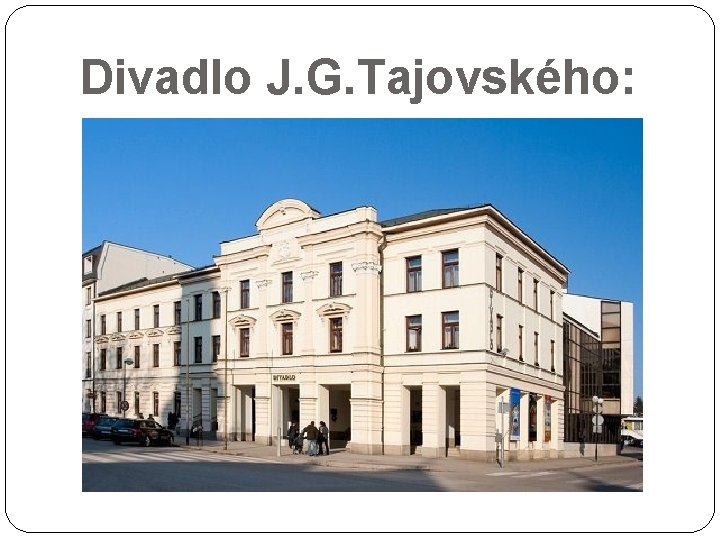 Divadlo J. G. Tajovského: 