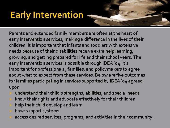 Early Intervention Parents and extended family members are often at the heart of early