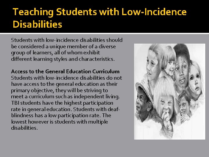 Teaching Students with Low-Incidence Disabilities Students with low-incidence disabilities should be considered a unique