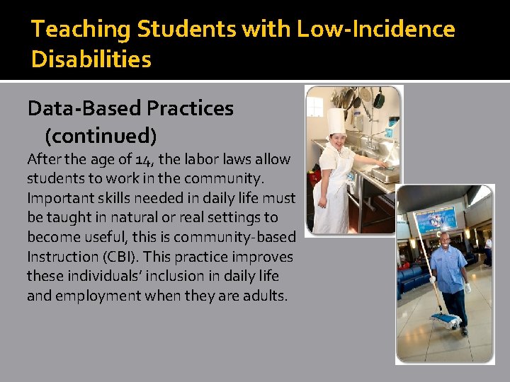 Teaching Students with Low-Incidence Disabilities Data-Based Practices (continued) After the age of 14, the