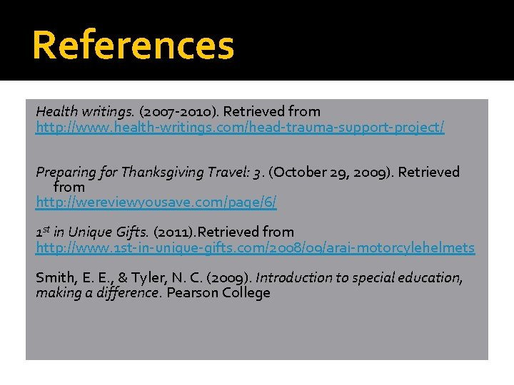 References Health writings. (2007 -2010). Retrieved from http: //www. health-writings. com/head-trauma-support-project/ Preparing for Thanksgiving