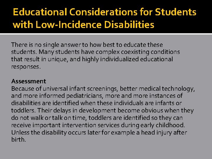 Educational Considerations for Students with Low-Incidence Disabilities There is no single answer to how