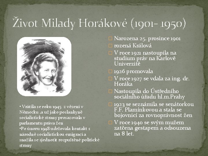 Život Milady Horákové (1901 - 1950) � Narozena 25. prosince 1901 � rozená Králová