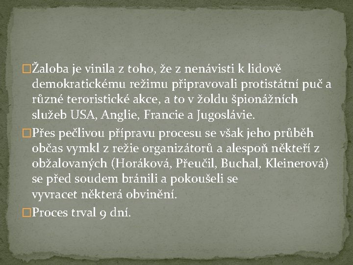 �Žaloba je vinila z toho, že z nenávisti k lidově demokratickému režimu připravovali protistátní