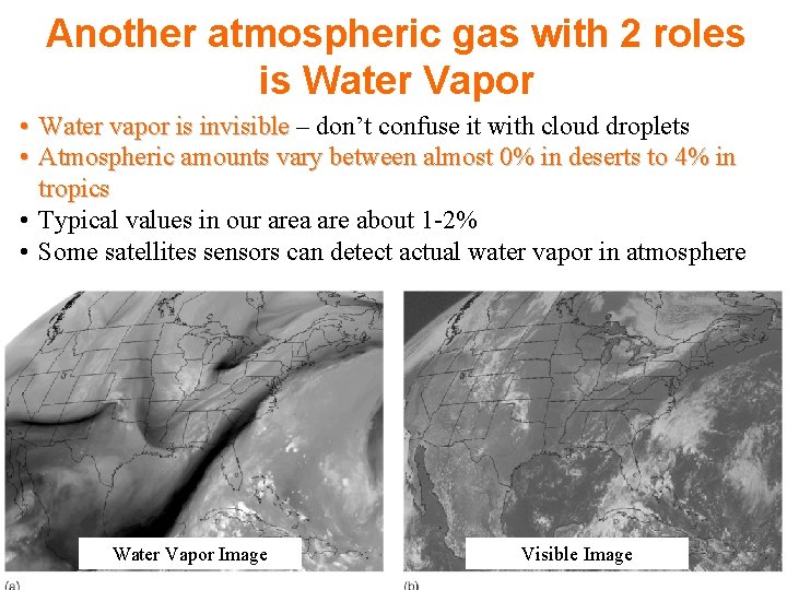 Another atmospheric gas with 2 roles is Water Vapor • Water vapor is invisible