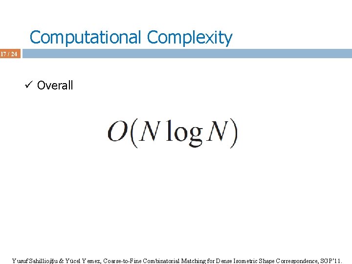 Computational Complexity 17 / 24 ü Overall Yusuf Sahillioğlu & Yücel Yemez, Coarse-to-Fine Combinatorial