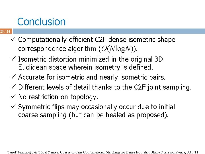 Conclusion 23 / 24 ü Computationally efficient C 2 F dense isometric shape correspondence