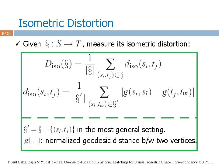 Isometric Distortion 5 / 24 ü Given , measure its isometric distortion: in the