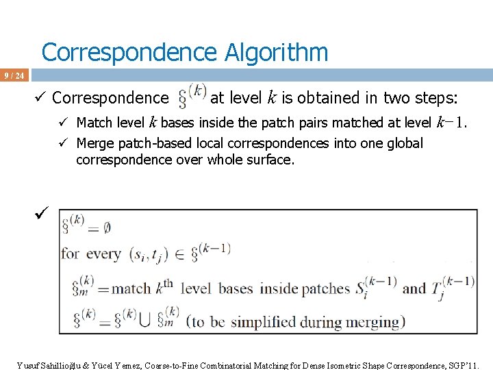 Correspondence Algorithm 9 / 24 ü Correspondence at level k is obtained in two