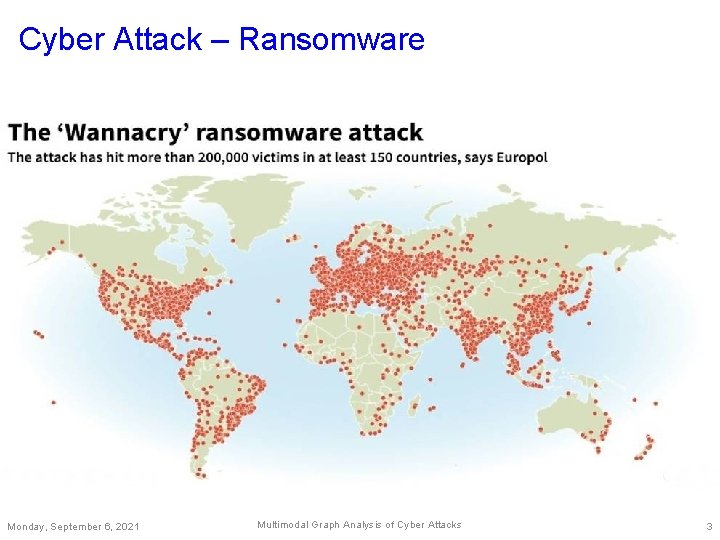 Cyber Attack – Ransomware Monday, September 6, 2021 Multimodal Graph Analysis of Cyber Attacks